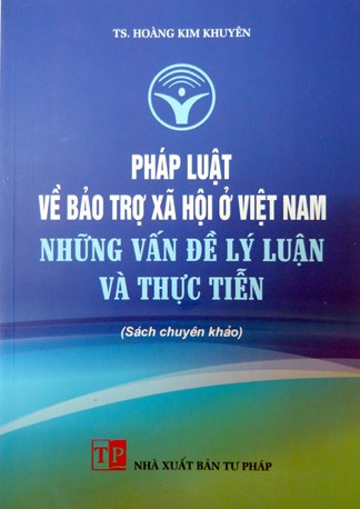 Giới thiệu sách “Pháp luật về bảo trợ xã hội ở Việt Nam: Những vấn đề lý luận và thực tiễn”