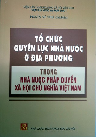 Giới thiệu sách “Tổ chức quyền lực nhà nước ở địa phương trong Nhà nước pháp quyền xã hội chủ nghĩa Việt Nam”